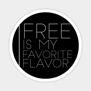 Free is my favorite flavor Magnet